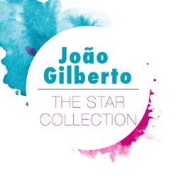 João Gilberto: The Star Collection - João Gilberto