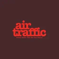 Never Even Told Me Her Name - EP - Air Traffic