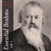 Essential Brahms, Vol. 1: 50 Tracks of the Complete Symphonies, Concertos, & Overtures, and Other Orchestral Works