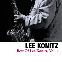 Best of Lee Konitz, Vol. 4 - EP - Lee Konitz Best of Lee Konitz, Vol. 4 - EP - Lee Konitz