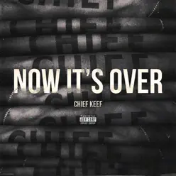 Now It's Over - Single - Chief Keef