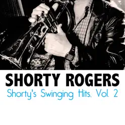 Shorty's Swinging Hits, Vol. 2 - Shorty Rogers Shorty's Swinging Hits, Vol. 2 - Shorty Rogers