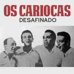 Desafinado - Single - Os Cariocas Desafinado - Single - Os Cariocas