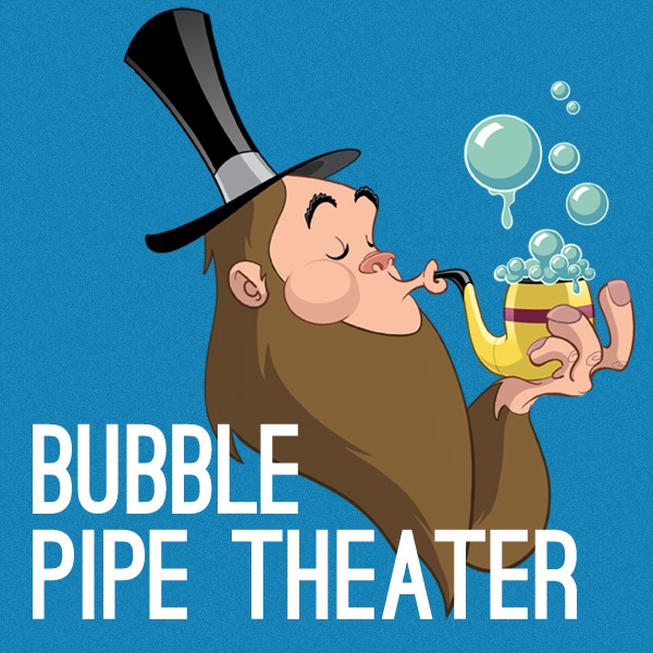 Bubble Pipe Theater
