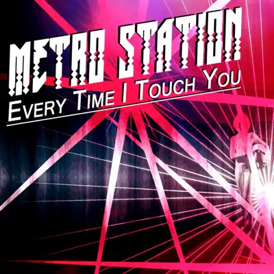 Every Time I Touch You - Single - Metro Station