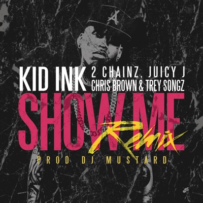 Main Chick Remix Kid Ink Feat Chris Brown French Montana Yo Gotti Tyga Lil Bibby Shazam