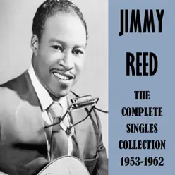 The Complete Singles Collection 1953-1962 - Jimmy Reed