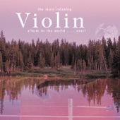 The Most Relaxing Violin Album in the World... Ever! artwork