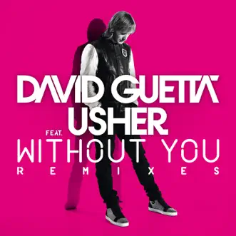 Without You (Remixes) [feat. Usher] - EP by David Guetta album reviews, ratings, credits