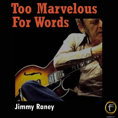 Too Marvelous for Words - Jimmy Raney Too Marvelous for Words - Jimmy Raney