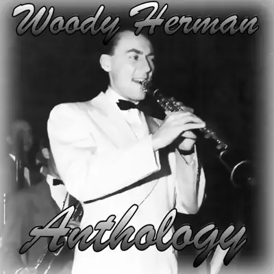 Anthology - Woody Herman