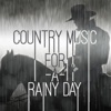 Country Music For a Rainy Day