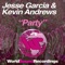 Party (Jesse Garcia Tribal Mix) - Jesse Garcia & Kevin Andrews lyrics