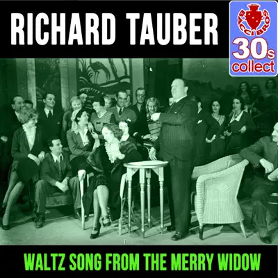 Waltz Song from the Merry Widow (Remastered) - Single - Richard Tauber Waltz Song from the Merry Widow (Remastered) - Single - Richard Tauber