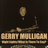 Gerry Mulligan: Night Lights/What Is There To Say? artwork