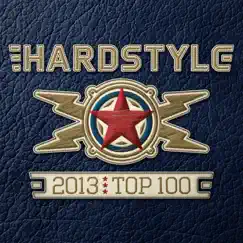 Hardstyle Top 100 - 2013 by Various Artists album reviews, ratings, credits