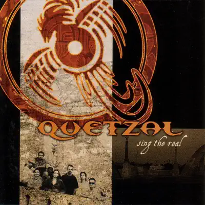 Sing the Real - Quetzal Sing the Real - Quetzal