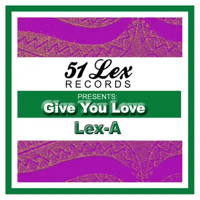 51 Lex Presents Give You Love - Single - Lexa