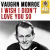 I Wish I Didn't Love You So (Remastered) - Single album lyrics, reviews, download