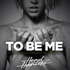 To Be Me (feat. Raphaella) [Maurice West Remix] - Single by Headhunterz album reviews, ratings, credits