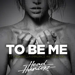 To Be Me (feat. Raphaella) [Maurice West Remix] - Single - Headhunterz