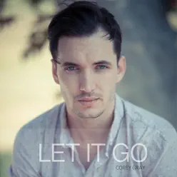 Let It Go (Acoustic) - Single - Corey Gray Let It Go (Acoustic) - Single - Corey Gray