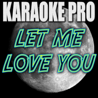 Karaoke Pro - Let Me Love You (Originally Performed by DJ Snake (Instrumental Version) artwork
