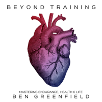 Ben Greenfield - Beyond Training: Mastering Endurance, Health, & Life (Unabridged) artwork