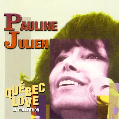 Québec Love, la collection : Pauline Julien - Pauline Julien