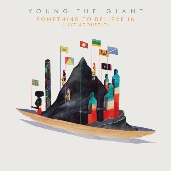 Something to Believe In (Live Acoustic) - Single - Young the Giant