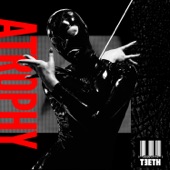 3TEETH - Atrophy