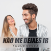Não Me Deixes Ir - Paulo Sousa