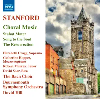 Stanford: Choral Music by The Bach Choir, Bournemouth Symphony Orchestra & David Hill album reviews, ratings, credits