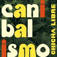 Chicha Libre - Canibalismo artwork