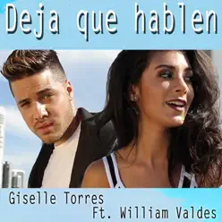 Deja Que Hablen (feat. William Valdes) - Single - Giselle Torres Deja Que Hablen (feat. William Valdes) - Single - Giselle Torres