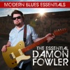 Modern Blues Essentials: The Essential Damon Fowler, 2015