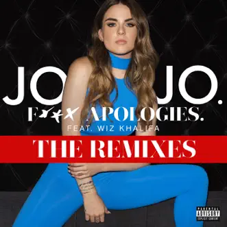 F*** Apologies. (feat. Wiz Khalifa) [The Remixes] - EP by JoJo album reviews, ratings, credits