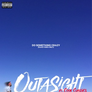Outasight - Do Something Crazy (feat. Cook Classics) - 排舞 音樂