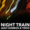Night Train: Jazz Combos & Trios artwork