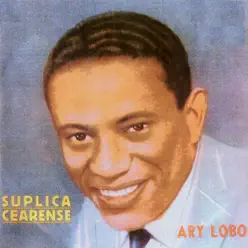 Suplica Cearense - Ary Lobo