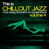 This Is Chillout Jazz, Vol. 4 (Cool Jazzy Sounds in a Lounge Mood) artwork