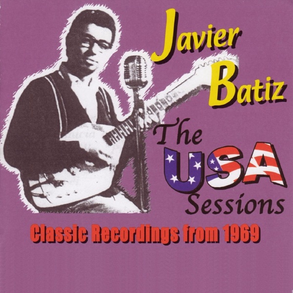 Canned Heat Presents Javier Batiz - The USA Sessions 1969 - Javier Bátiz