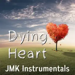 Dying Heart (Radio Hit Happy Summer Beat Instrumental) - Single by JMK Instrumentals album reviews, ratings, credits