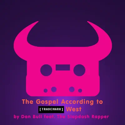 The Gospel According to Trademark West (feat. The Slapdash Rapper) - Single - Dan Bull