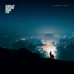 Already Love - Single - Great Good Fine Ok Already Love - Single - Great Good Fine Ok