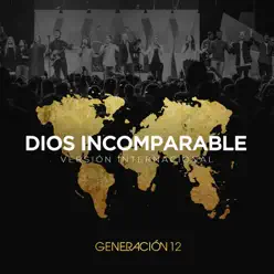 Dios Incomparable (Versión Internacional) - Single - Generación 12