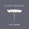 Electronik (Alternate Version) - Natt Moore lyrics