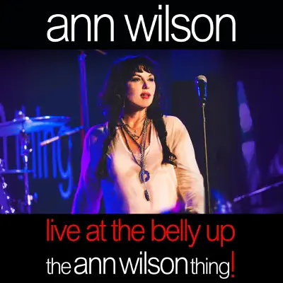 Live at the Belly Up: The Ann Wilson Thing! - Ann Wilson Live at the Belly Up: The Ann Wilson Thing! - Ann Wilson