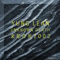 Unknown Death 2002 - Yung Lean