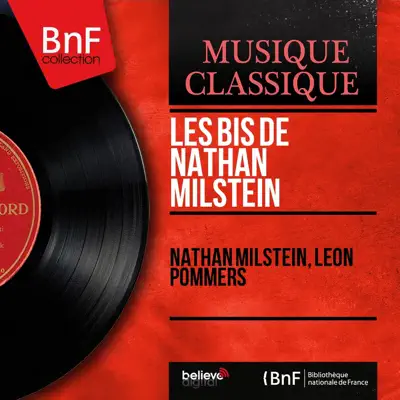 Les bis de Nathan Milstein (Mono Version) - Nathan Milstein Les bis de Nathan Milstein (Mono Version) - Nathan Milstein